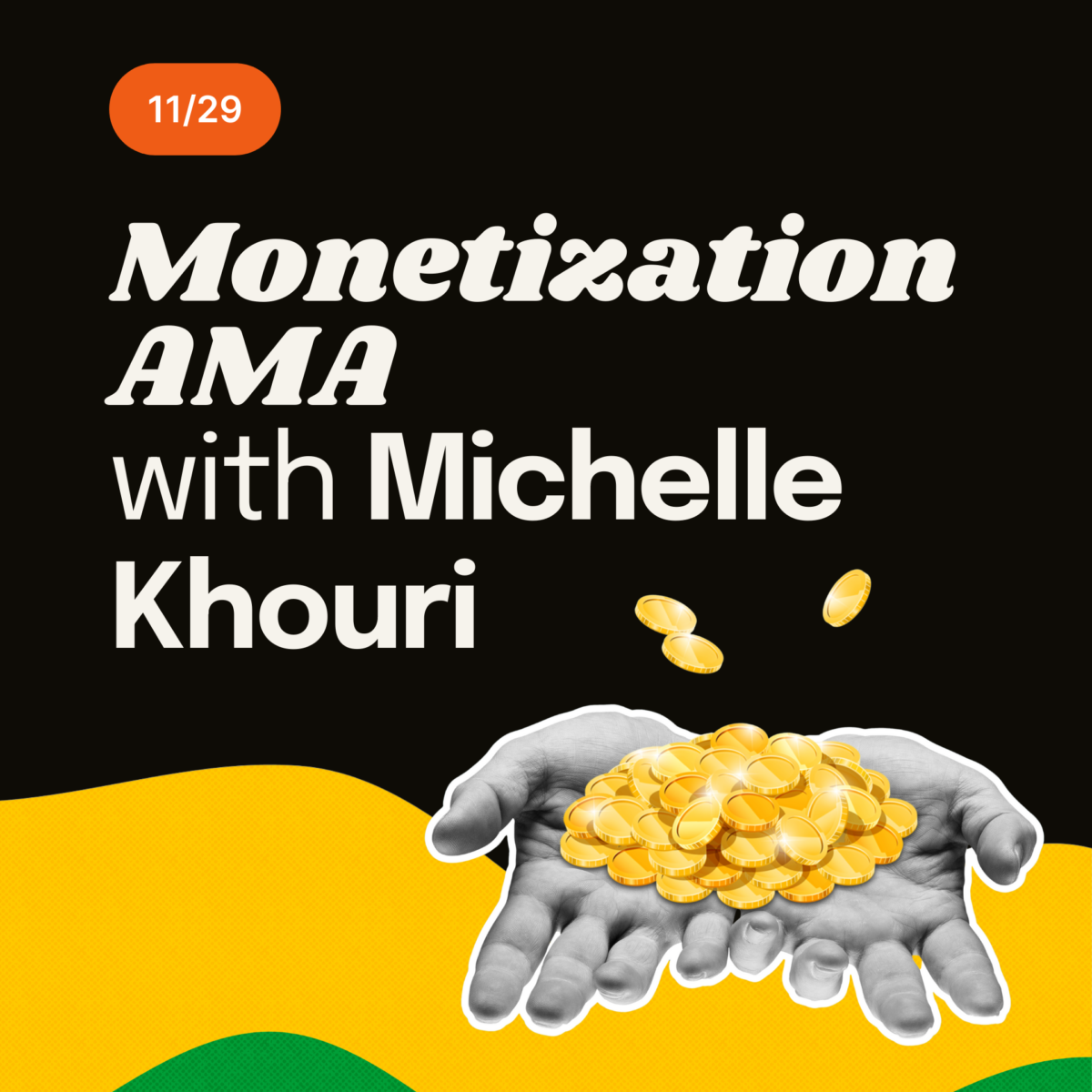 Monetization AMA with Michelle Khouri
